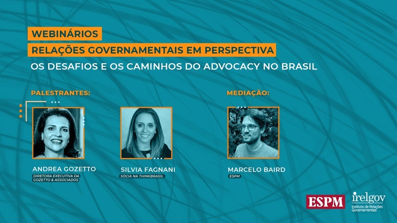 Webinários ESPM/IRELGOV – Episódio 1: Os desafios e os caminhos do advocacy no Brasil