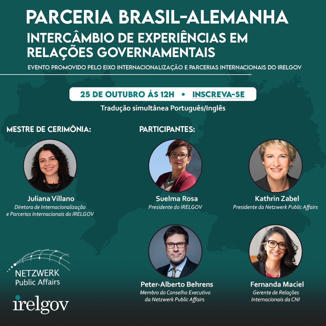 IRELGOV e a Netzwerk Public Affairs (NPA) promovem a “Parceria Brasil-Alemanha – intercâmbio de experiências em relações governamentais”, 25/10 às 12h